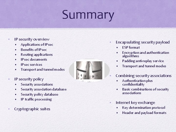 Summary • IP security overview • • • Applications of IPsec Benefits of IPsec