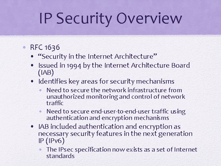 IP Security Overview • RFC 1636 • “Security in the Internet Architecture” • Issued