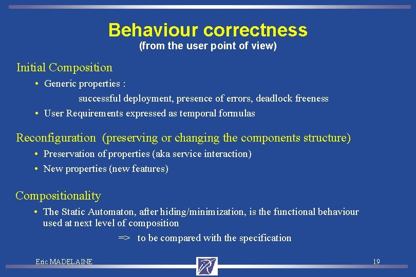Behaviour correctness (from the user point of view) Initial Composition • Generic properties :