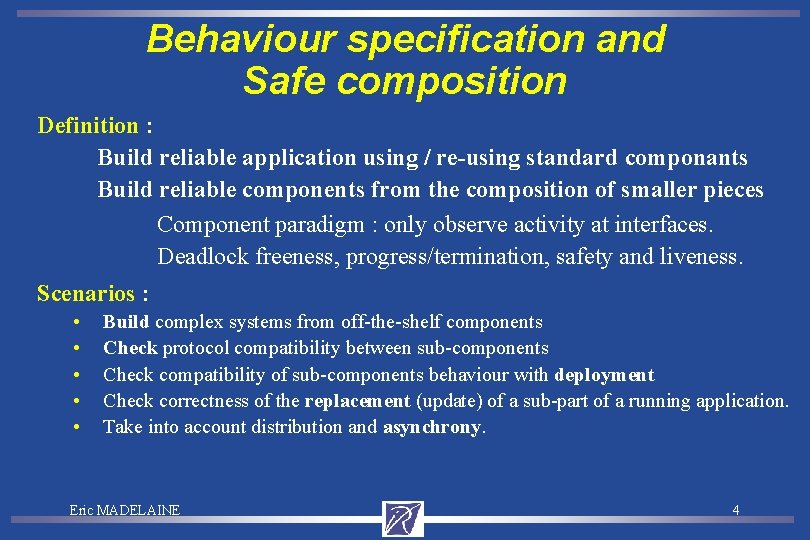 Behaviour specification and Safe composition Definition : Build reliable application using / re-using standard