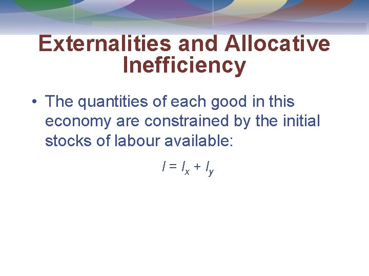 Externalities and Allocative Inefficiency • The quantities of each good in this economy are