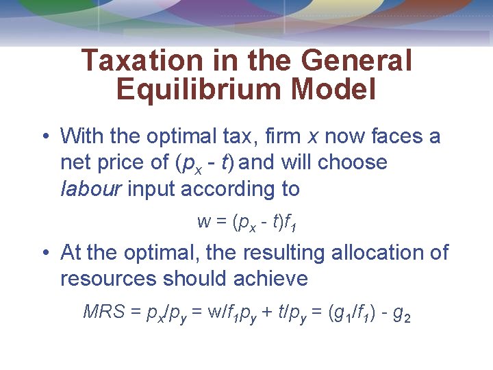Taxation in the General Equilibrium Model • With the optimal tax, firm x now