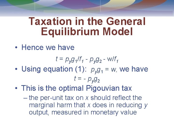 Taxation in the General Equilibrium Model • Hence we have t = pyg 1/f