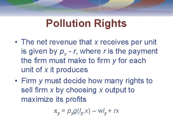 Pollution Rights • The net revenue that x receives per unit is given by