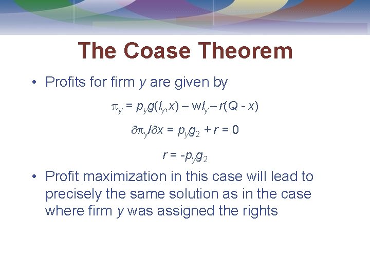 The Coase Theorem • Profits for firm y are given by y = pyg(ly,