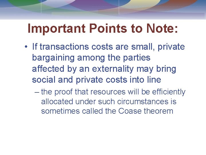 Important Points to Note: • If transactions costs are small, private bargaining among the