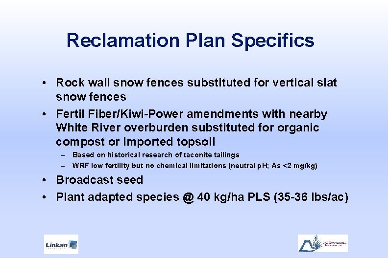 Reclamation Plan Specifics • Rock wall snow fences substituted for vertical slat snow fences