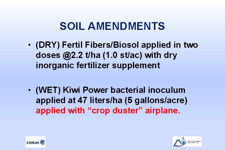 SOIL AMENDMENTS • (DRY) Fertil Fibers/Biosol applied in two doses @2. 2 t/ha (1.