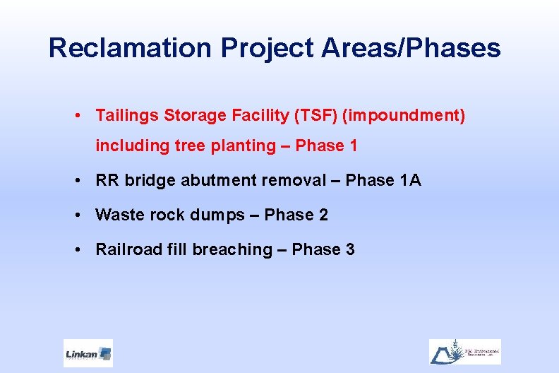 Reclamation Project Areas/Phases • Tailings Storage Facility (TSF) (impoundment) including tree planting – Phase