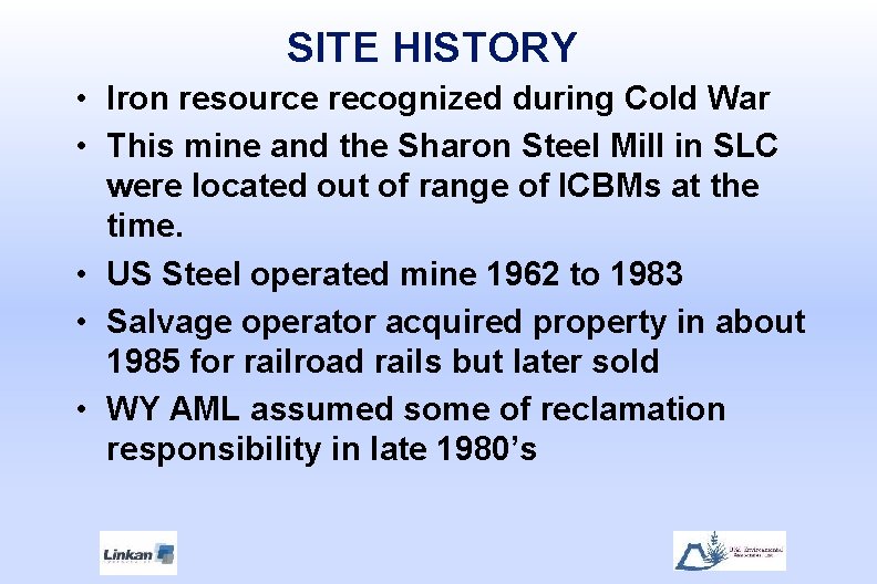 SITE HISTORY • Iron resource recognized during Cold War • This mine and the