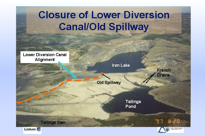 Closure of Lower Diversion Canal/Old Spillway Lower Diversion Canal Alignment Iron Lake French Drains