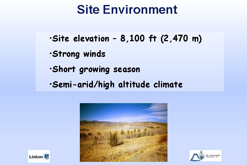 Site Environment • Site elevation – 8, 100 ft (2, 470 m) • Strong