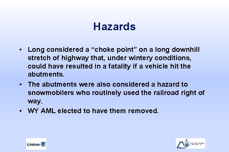 Hazards • Long considered a “choke point” on a long downhill stretch of highway