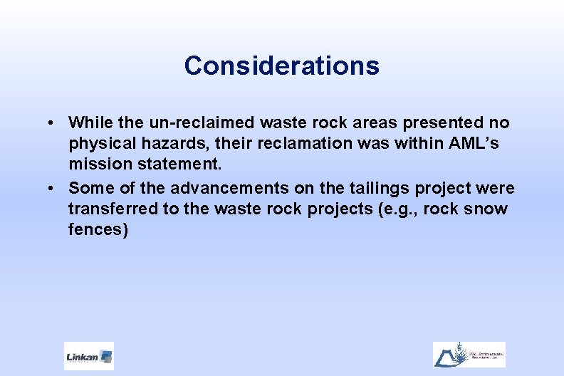 Considerations • While the un-reclaimed waste rock areas presented no physical hazards, their reclamation