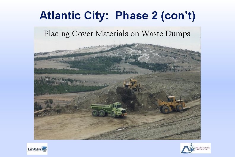 Atlantic City: Phase 2 (con’t) Placing Cover Materials on Waste Dumps 