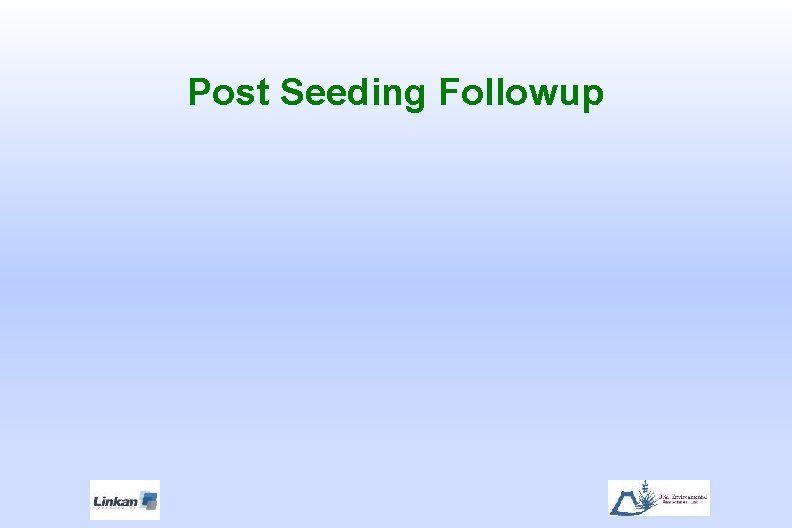 Post Seeding Followup 