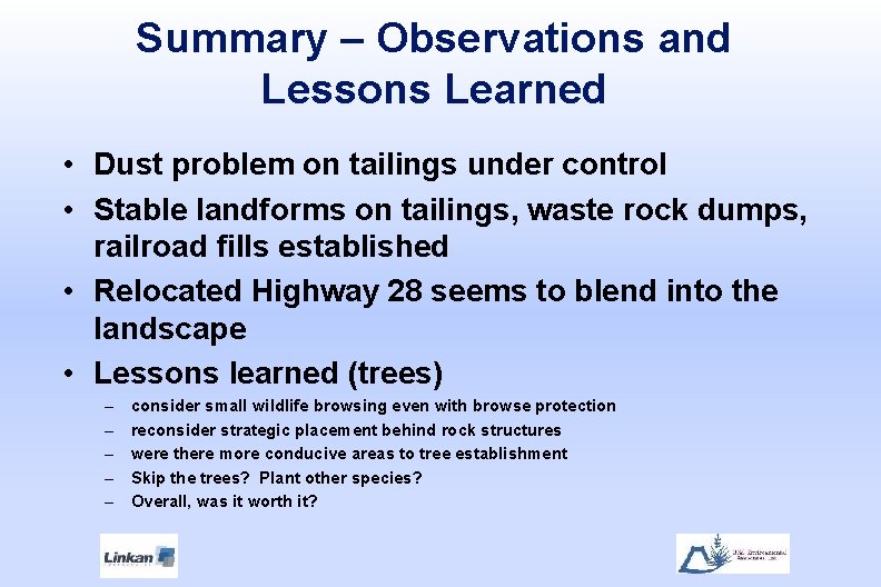 Summary – Observations and Lessons Learned • Dust problem on tailings under control •