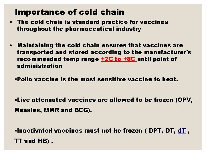 Importance of cold chain • The cold chain is standard practice for vaccines throughout