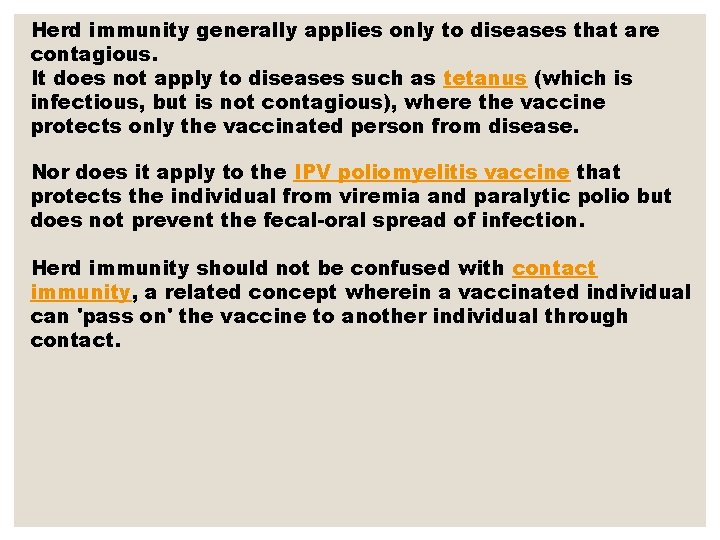 Herd immunity generally applies only to diseases that are contagious. It does not apply