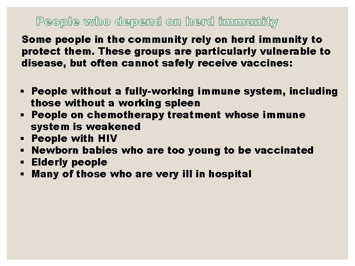 Some people in the community rely on herd immunity to protect them. These groups