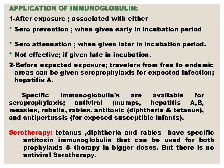 APPLICATION OF IMMUNOGLOBULIN: 1 -After exposure ; associated with either * Sero prevention ;
