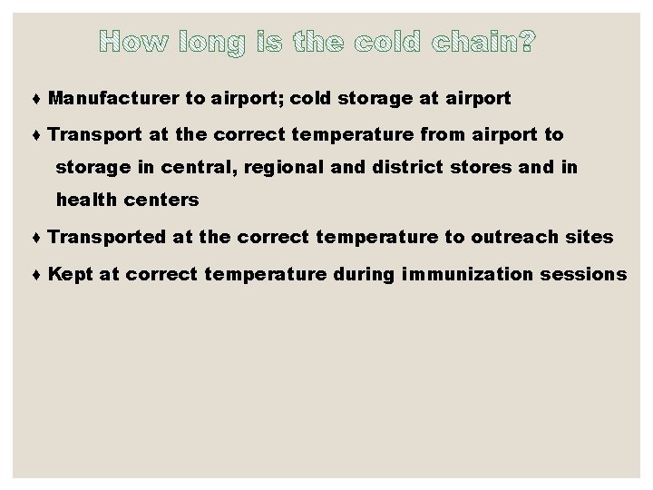 ♦ Manufacturer to airport; cold storage at airport ♦ Transport at the correct temperature