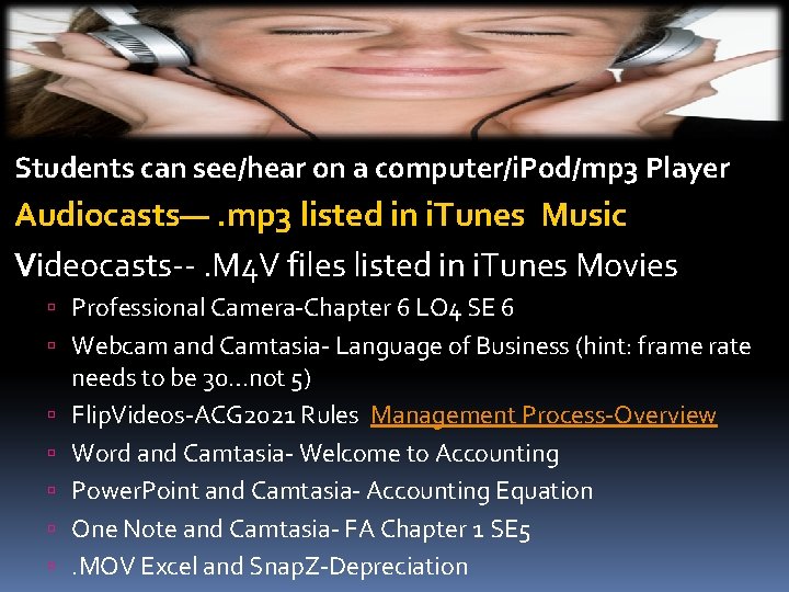 Students can see/hear on a computer/i. Pod/mp 3 Player Audiocasts—. mp 3 listed in