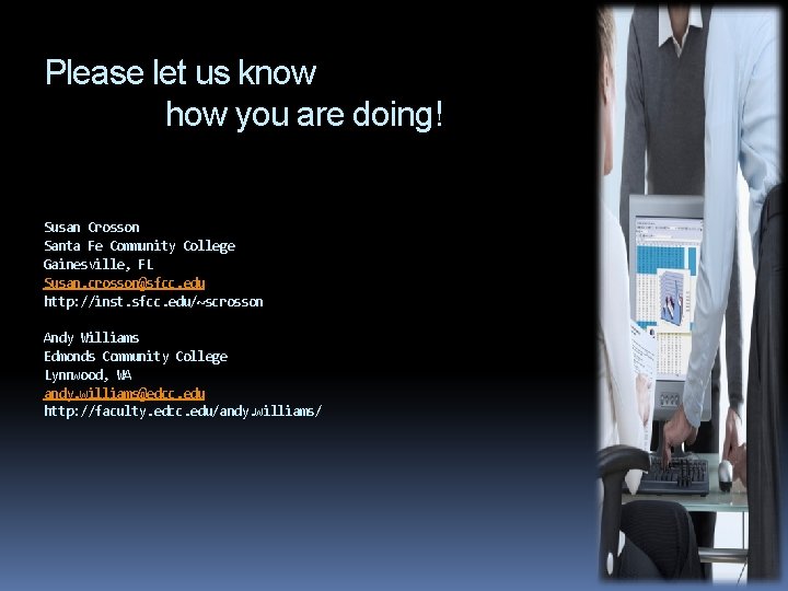 Please let us know how you are doing! Susan Crosson Santa Fe Community College