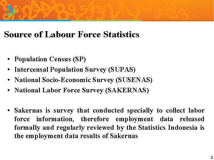 Source of Labour Force Statistics • • Population Census (SP) Intercensal Population Survey (SUPAS)