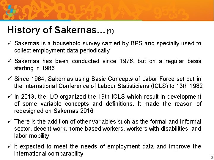History of Sakernas…(1) ü Sakernas is a household survey carried by BPS and specially