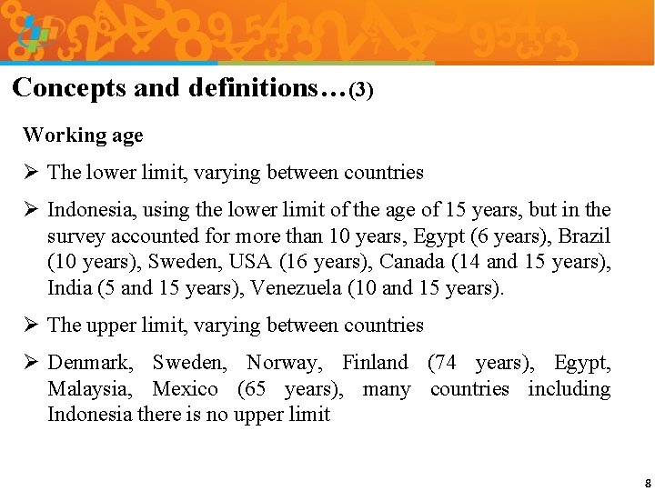 Concepts and definitions…(3) Working age Ø The lower limit, varying between countries Ø Indonesia,