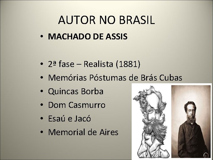 AUTOR NO BRASIL • MACHADO DE ASSIS • • • 2ª fase – Realista