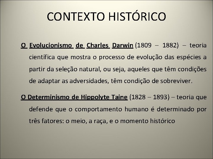 CONTEXTO HISTÓRICO O Evolucionismo de Charles Darwin (1809 – 1882) – teoria científica que