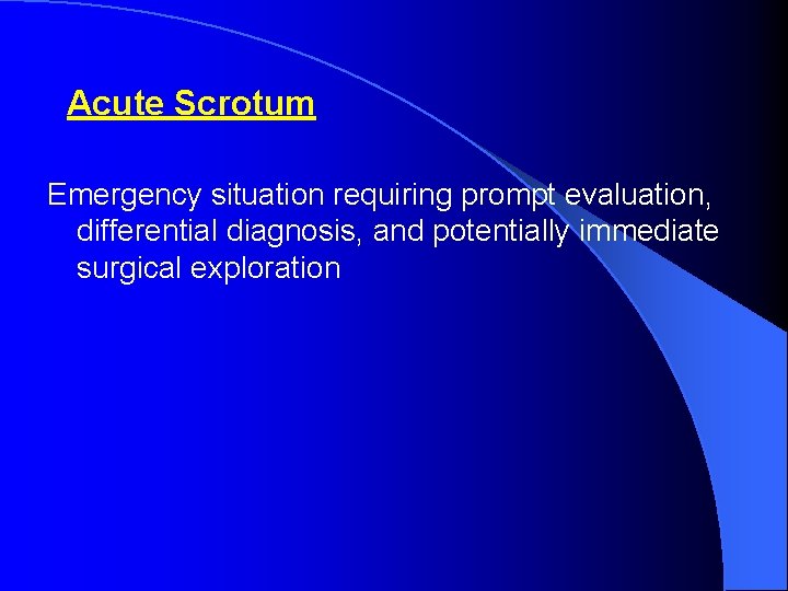 Acute Scrotum Emergency situation requiring prompt evaluation, differential diagnosis, and potentially immediate surgical exploration