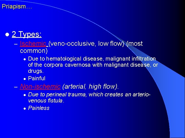 Priapism… l 2 Types: – Ischemic (veno-occlusive, low flow) (most common) l l Due