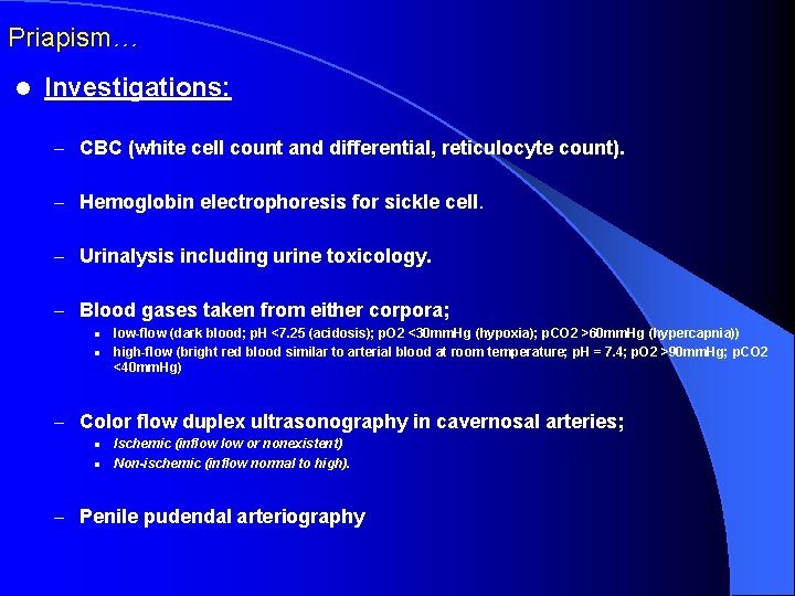 Priapism… l Investigations: – CBC (white cell count and differential, reticulocyte count). – Hemoglobin