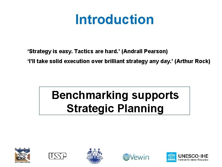 Introduction ‘Strategy is easy. Tactics are hard. ’ (Andrall Pearson) ‘I’ll take solid execution