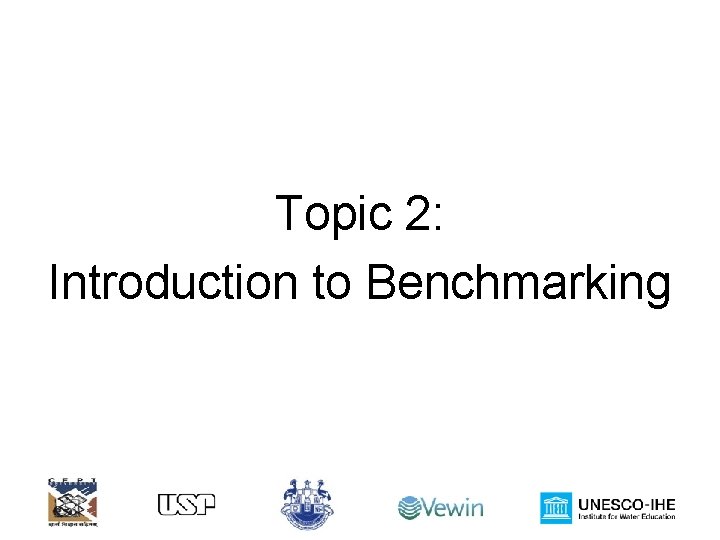 Topic 2: Introduction to Benchmarking 