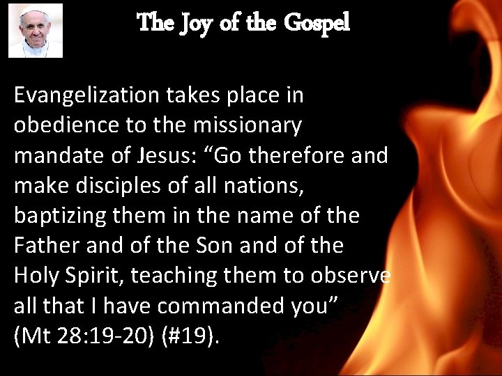 The Joy of the Gospel Evangelization takes place in obedience to the missionary mandate