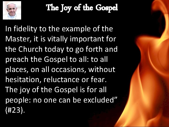 The Joy of the Gospel In fidelity to the example of the Master, it