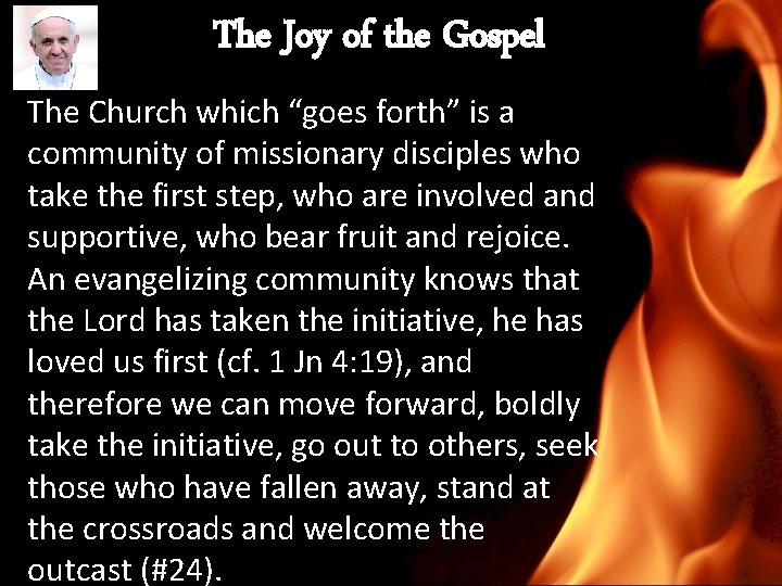 The Joy of the Gospel The Church which “goes forth” is a community of