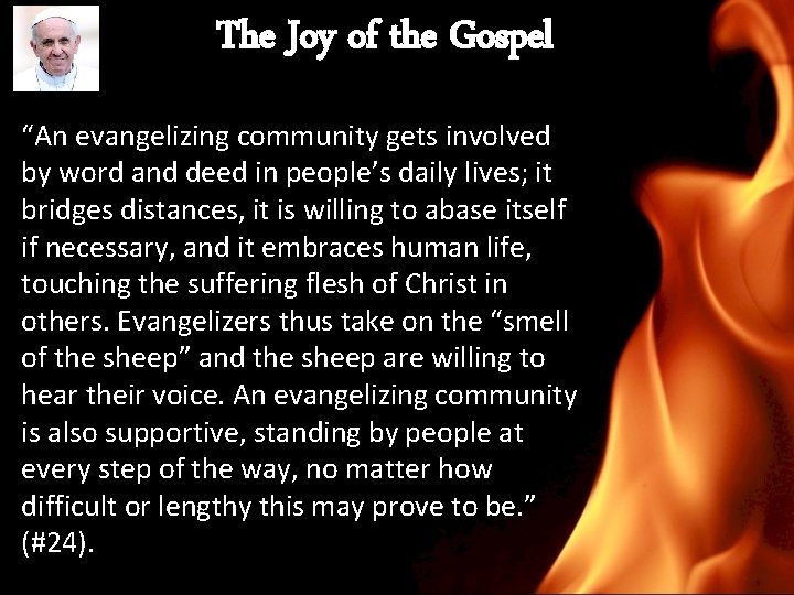 The Joy of the Gospel “An evangelizing community gets involved by word and deed