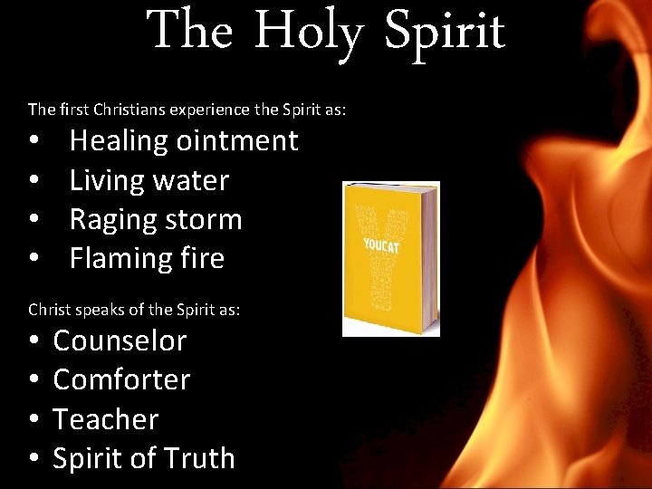 The Holy Spirit The first Christians experience the Spirit as: • • Healing ointment