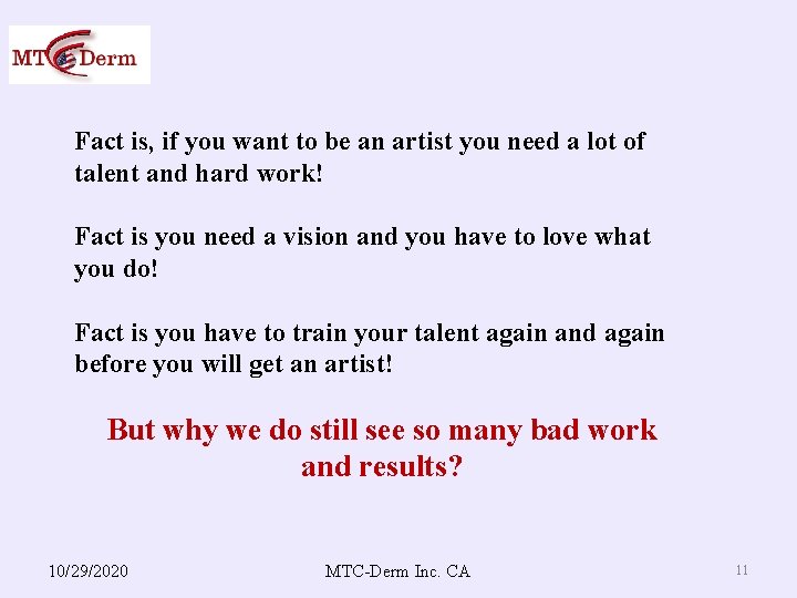 Fact is, if you want to be an artist you need a lot of