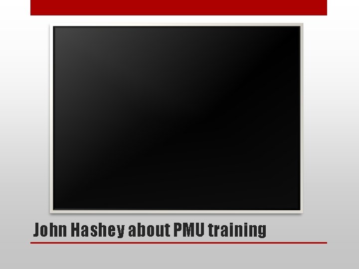 John Hashey about PMU training 