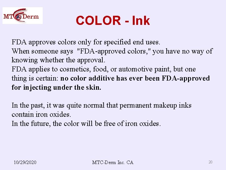 COLOR - Ink FDA approves colors only for specified end uses. When someone says