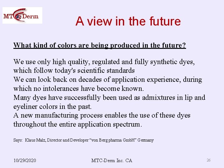 A view in the future What kind of colors are being produced in the
