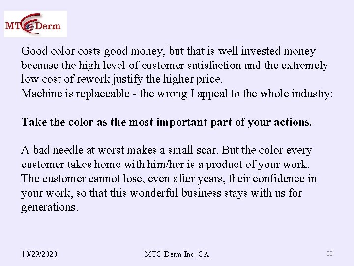 Good color costs good money, but that is well invested money because the high