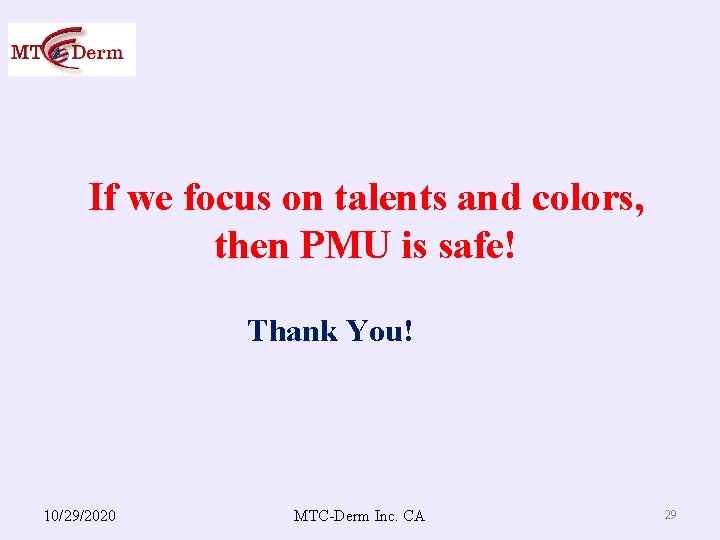 If we focus on talents and colors, then PMU is safe! Thank You! 10/29/2020