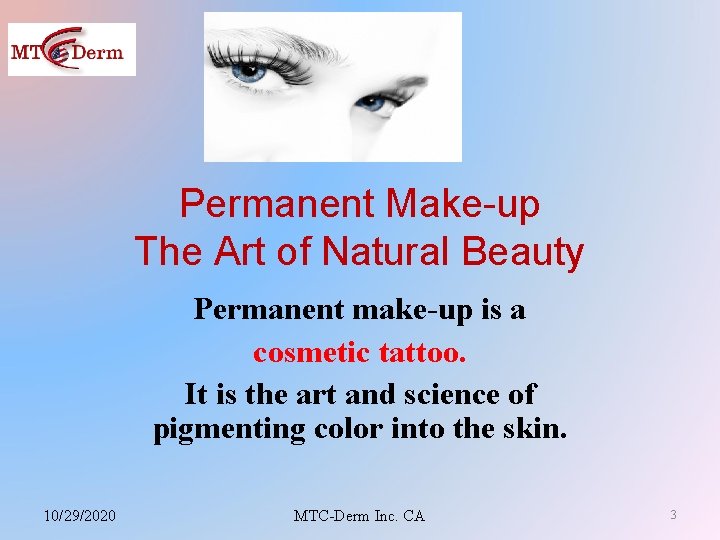 Permanent Make-up The Art of Natural Beauty Permanent make-up is a cosmetic tattoo. It